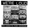 WE´RE LOUD 90´s Cassette Punk Unknowns Mini