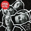SPRING KING: Tell Me If You Like To