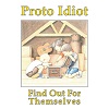 PROTO IDIOT Find Out For Themselves Mini