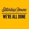 SATURDAY’S HEROES We’re All Done Mini