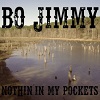 BO JIMMY Nothin’ In My Pockets Mini