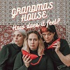 GRANDMAS HOUSE: How Does It Feel?
