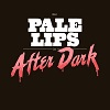PALE LIPS: After Dark