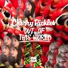 CHERRY PICKLES: Out Of This World